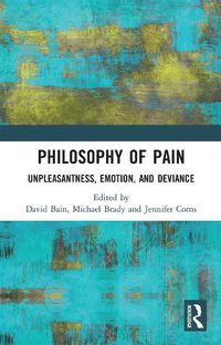 Cover image for Philosophy of Pain: Unpleasantness, Emotion, and Deviance