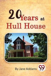 Cover image for Twenty Years at Hull House