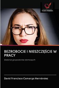 Cover image for Bezrobocie I Nieszcz&#280;&#346;cie W Pracy