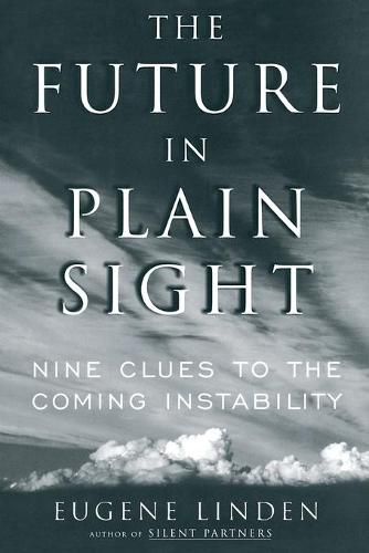 Future in Plain Sight: Nine Clues to the Coming Instability