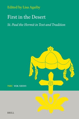 First in the Desert: St. Paul the Hermit in Text and Tradition