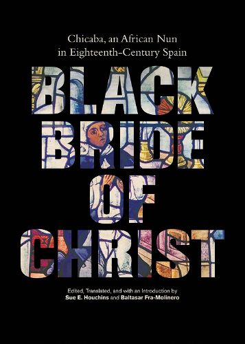 Cover image for Black Bride of Christ: Chicaba, an African Nun in Eighteenth-Century Spain