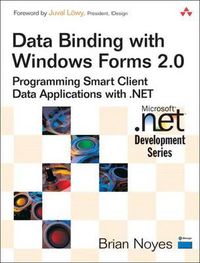 Cover image for Data Binding with Windows Forms 2.0: Programming Smart Client Data Applications with .Net