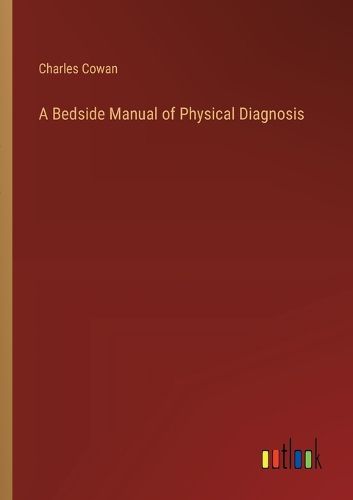 Cover image for A Bedside Manual of Physical Diagnosis