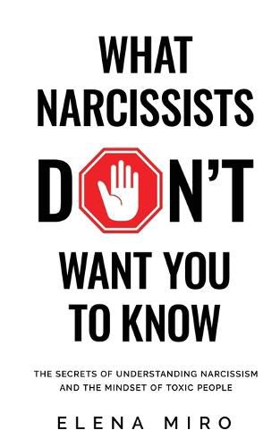 Cover image for What Narcissists DON'T Want People to Know: The Secrets of Understanding Narcissism and the Mindset of Toxic People