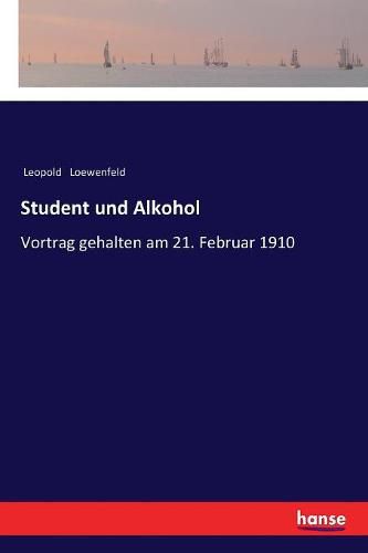 Cover image for Student und Alkohol: Vortrag gehalten am 21. Februar 1910