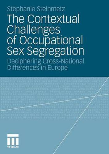 The Contextual Challenges of Occupational Sex Segregation: Deciphering Cross-National Differences in Europe