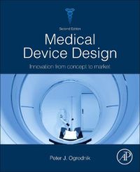 Cover image for Medical Device Design: Innovation from Concept to Market