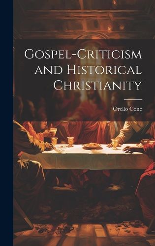 Cover image for Gospel-Criticism and Historical Christianity