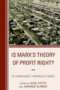 Cover image for Is Marx's Theory of Profit Right?: The Simultaneist-Temporalist Debate