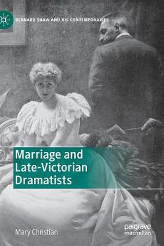 Cover image for Marriage and Late-Victorian Dramatists