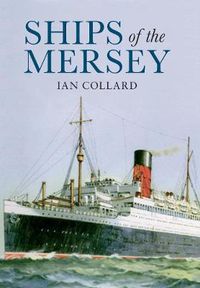 Cover image for Ships of the Mersey: A Photographic History