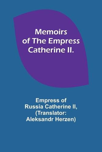 Cover image for Memoirs of the Empress Catherine II.