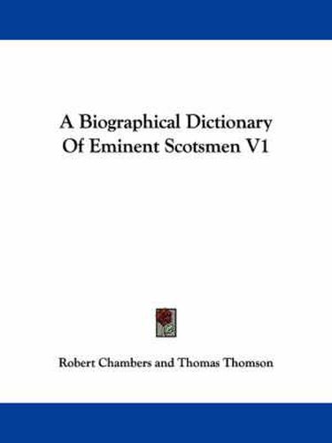 Cover image for A Biographical Dictionary of Eminent Scotsmen V1