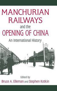 Cover image for Manchurian Railways and the Opening of China: An International History