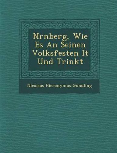 Cover image for N Rnberg, Wie Es an Seinen Volksfesten I T Und Trinkt