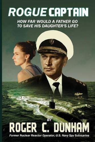 Cover image for Rogue Captain: How Far Would a Father Go to Save His Daughter's Life?