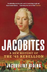 Cover image for Jacobites: A New History of the '45 Rebellion