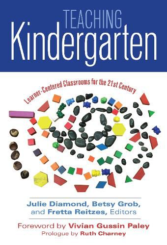 Teaching Kindergarten: Learning-Centered Classrooms for the 21st Century