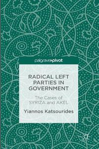 Cover image for Radical Left Parties in Government: The Cases of SYRIZA and AKEL