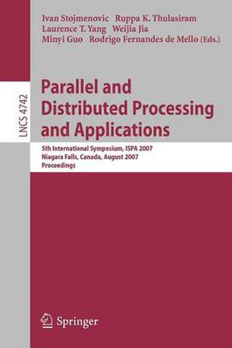 Cover image for Parallel and Distributed Processing and Applications: 5th International Symposium, ISPA 2007, Niagara Falls, Canada, August 29-31, 2007, Proceedings