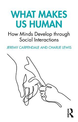 What Makes Us Human: How Minds Develop through Social Interactions: How Minds Develop through Social Interactions