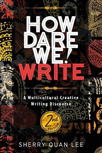 Cover image for How Dare We! Write: A Multicultural Creative Writing Discourse, 2nd Edition