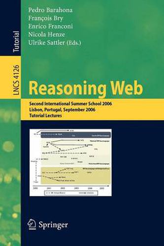 Cover image for Reasoning Web: Second International Summer School 2006, Lisbon, Portugal, September 4-8, 2006, Tutorial Lectures