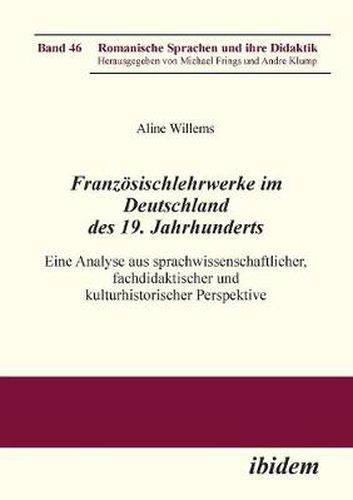 Franz sischlehrwerke im Deutschland des 19. Jahrhunderts. Eine Analyse aus sprachwissenschaftlicher, fachdidaktischer und kulturhistorischer Perspektive