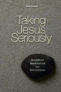 Cover image for Taking Jesus Seriously: Buddhist Meditation for Christians