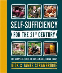 Cover image for Self-Sufficiency for the 21st Century: The Complete Guide to Sustainable Living Today
