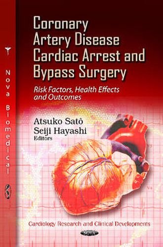 Cover image for Coronary Artery Disease, Cardiac Arrest & Bypass Surgery: Risk Factors, Health Effects & Outcomes