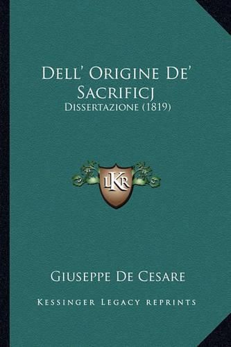 Cover image for Dell' Origine de' Sacrificj: Dissertazione (1819)