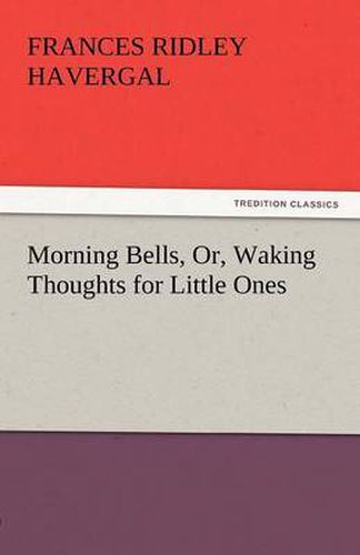 Cover image for Morning Bells, Or, Waking Thoughts for Little Ones