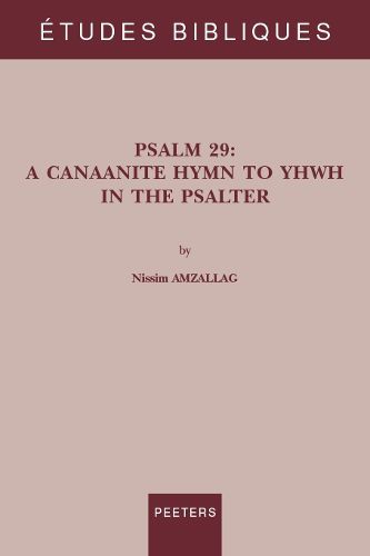 Cover image for Psalm 29: A Canaanite Hymn to YHWH in the Psalter