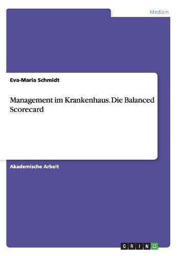 Cover image for Management im Krankenhaus. Die Balanced Scorecard