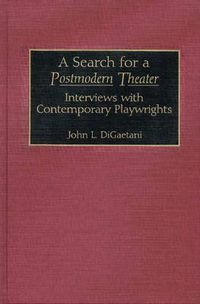 Cover image for A Search for a Postmodern Theater: Interviews with Contemporary Playwrights