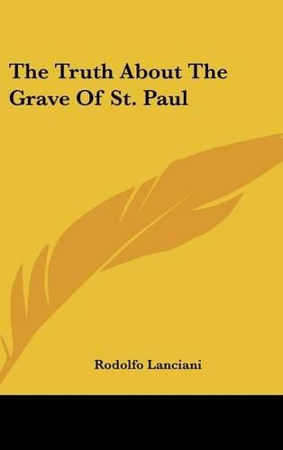 Cover image for The Truth about the Grave of St. Paul