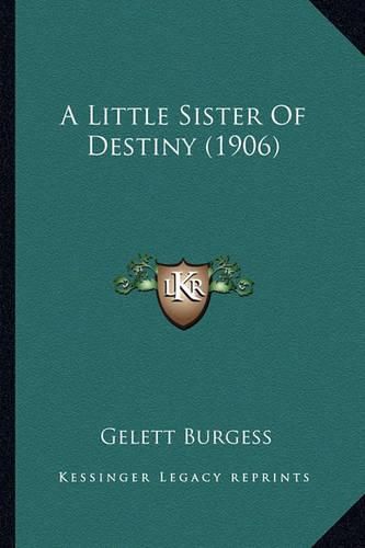 Cover image for A Little Sister of Destiny (1906) a Little Sister of Destiny (1906)