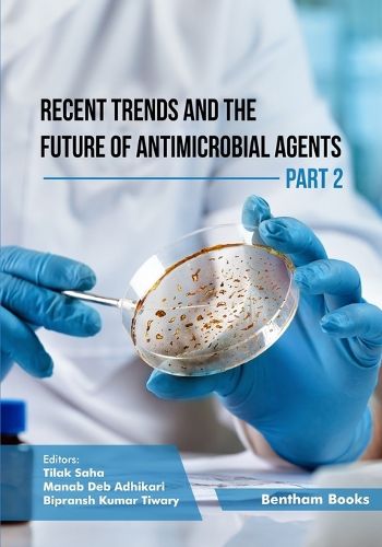 Cover image for Recent Trends and The Future of Antimicrobial Agents - Part 2