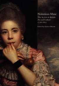 Cover image for Notorious Muse: The Actress in British Art and Culture 1776-1812