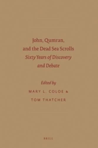 Cover image for John, Qumran, and the Dead Sea Scrolls: Sixty Years of Discovery and Debate