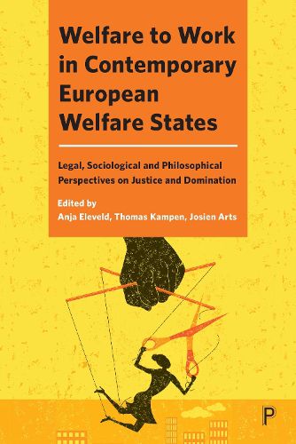 Welfare to Work in Contemporary European Welfare States: Legal, Sociological and Philosophical Perspectives on Justice and Domination