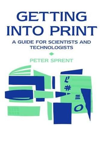 Cover image for Getting into Print: A guide for scientists and technologists