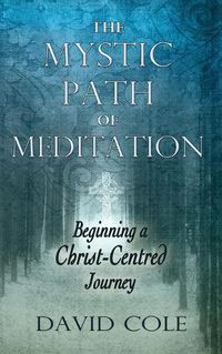 Cover image for Mystic Path of Meditation: Beginning a Christ-Centered Journey