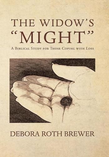 Cover image for The Widow's Might: A Biblical Study for Those Coping with Loss