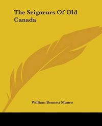 Cover image for The Seigneurs Of Old Canada