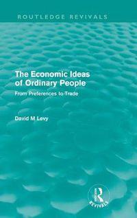 Cover image for The Economic Ideas of Ordinary People: From preferences to trade