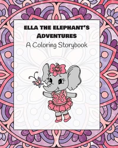 Cover image for Ella the Elephant's Adventures: A Coloring Storybook