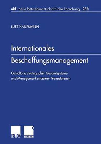 Cover image for Internationales Beschaffungsmanagement: Gestaltung Strategischer Gesamtsysteme Und Management Einzelner Transaktionen